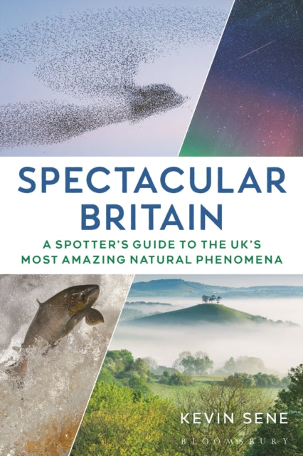 Spectacular Britain : A spotter&#39;s guide to the UK’s most amazing natural phenomena-9781844866342