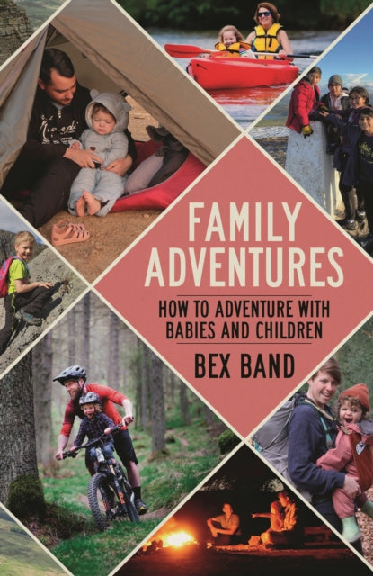 Family Adventures : How to adventure with babies and children-9781844866595