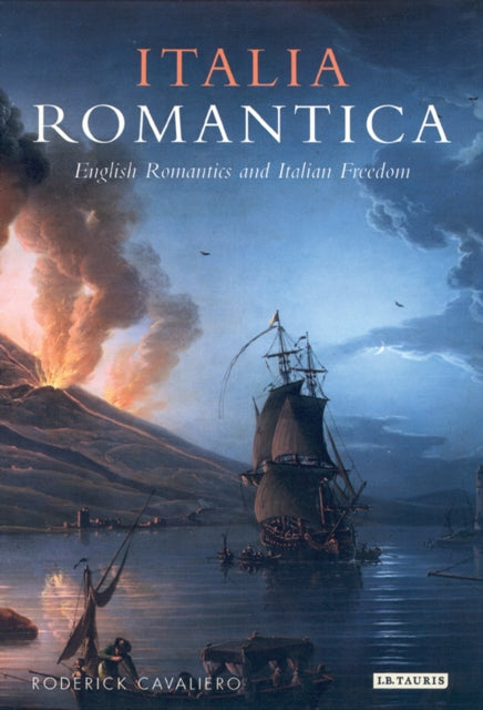 Italia Romantica: English Romantics and Italian Freedom - Roderick Cavaliero