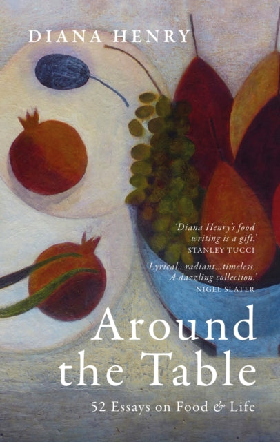 Around the Table : 52 Essays on Food &amp; Life-9781846016004