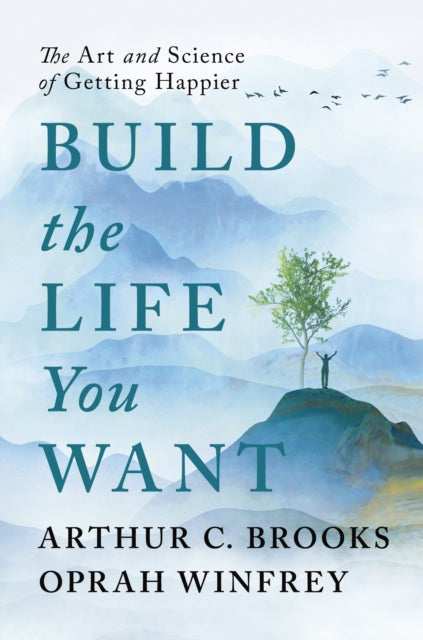 Build the Life You Want : The Art and Science of Getting Happier-9781846047824