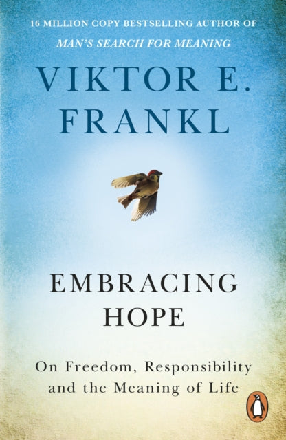 Embracing Hope : On Freedom, Responsibility & the Meaning of Life-9781846047886