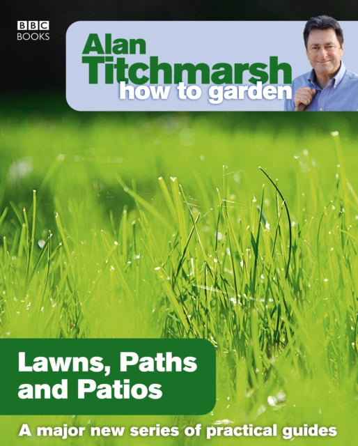 Alan Titchmarsh How to Garden: Lawns Paths and Patios-9781846073984
