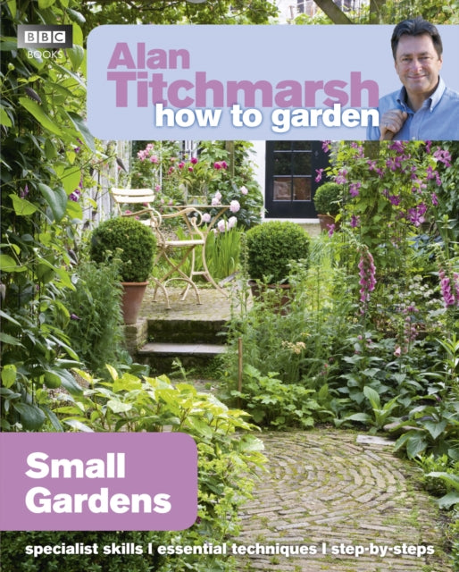Alan Titchmarsh How to Garden: Small Gardens-9781846074059
