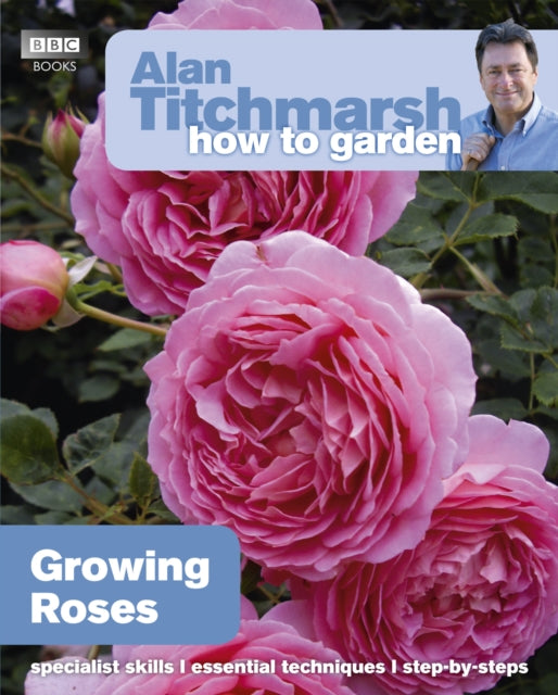 Alan Titchmarsh How to Garden: Growing Roses-9781846074080