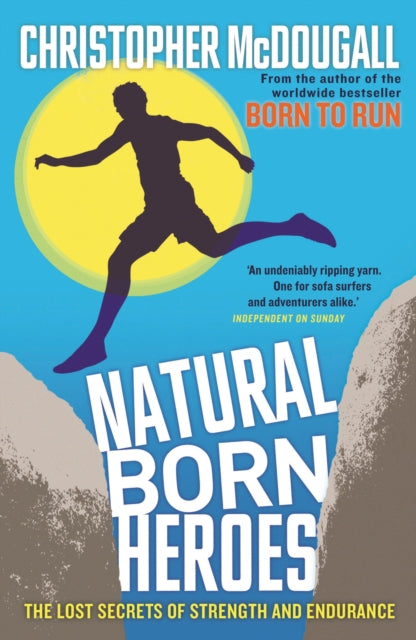 Natural Born Heroes : The Lost Secrets of Strength and Endurance-9781846684579