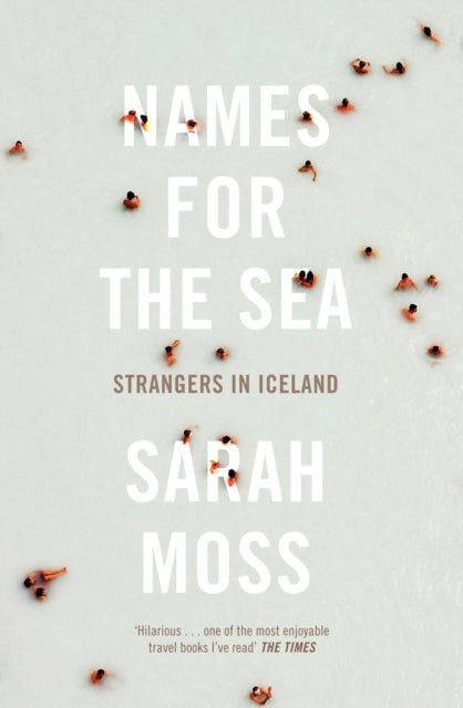 Names for the Sea : Strangers in Iceland-9781847084163