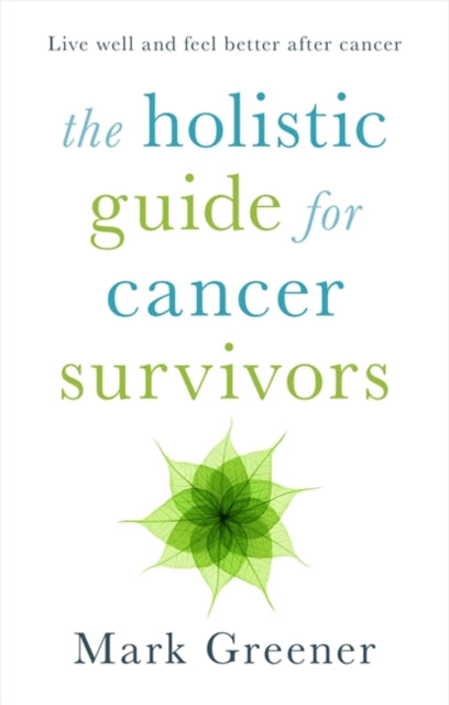 The Holistic Guide for Cancer Survivors-9781847093325