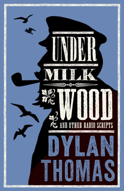 Under Milk Wood and Other Radio Scripts : Annotated Edition-9781847495105