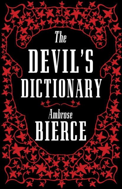 The Devil’s Dictionary: The Complete Edition : The Complete Edition – 1911 edition, enriched with over 800 definitions left out from the original publications-9781847498175