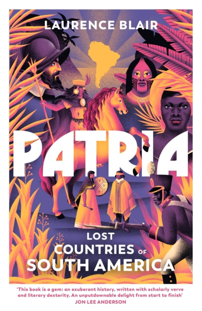 Patria : Lost Countries of South America-9781847924681