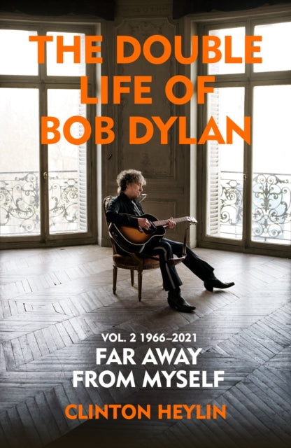 The Double Life of Bob Dylan Volume 2: 1966-2021 : ‘Far away from Myself’-9781847925893