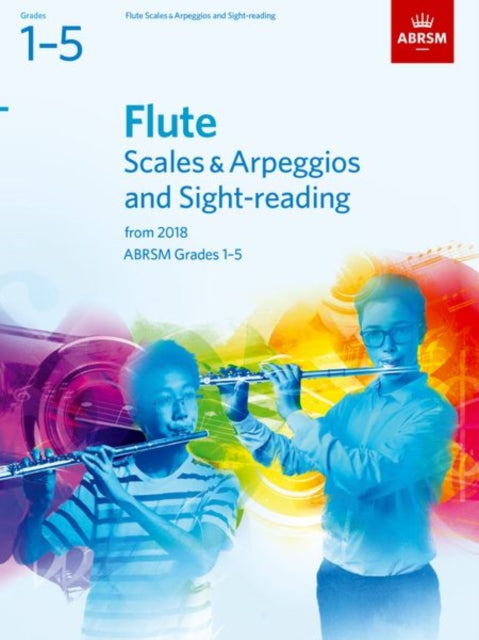 Flute Scales &amp; Arpeggios and Sight-Reading, ABRSM Grades 1-5 : from 2018-9781848499027