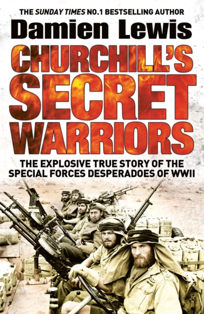 Churchill's Secret Warriors : Now a major Guy Ritchie film: THE MINISTRY OF UNGENTLEMANLY WARFARE-9781848668553