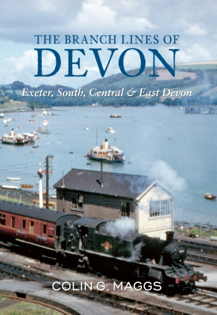 The Branch Lines of Devon Exeter, South, Central & East Devon-9781848683501