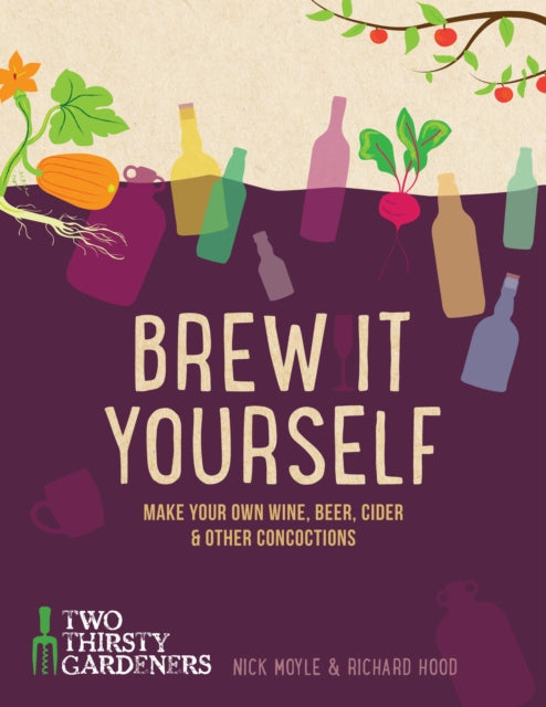 Brew it Yourself : Make your own beer, wine, cider and other concoctions-9781848992276