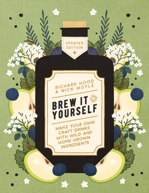 Brew It Yourself : Make Your Own Craft Drinks with Wild and Home-Grown Ingredients-9781848994164
