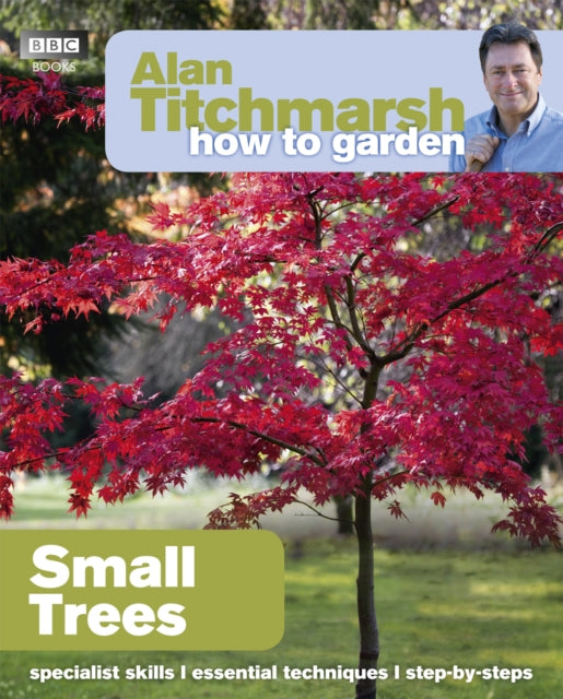 Alan Titchmarsh How to Garden: Small Trees-9781849902205