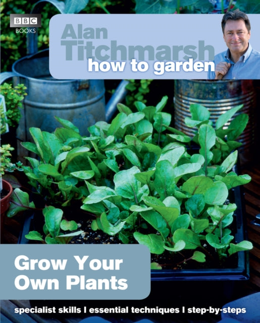 Alan Titchmarsh How to Garden: Grow Your Own Plants-9781849902229