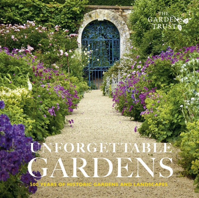Unforgettable Gardens : 500 Years of Historic Gardens and Landscapes-9781849949033