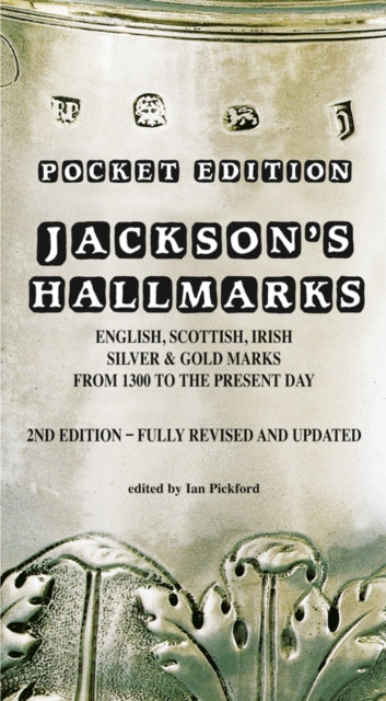 Jackson’s Hallmarks, Pocket Edition : English Scottish Irish Silver & Gold Marks From 1300 to the Present Day-9781851497751