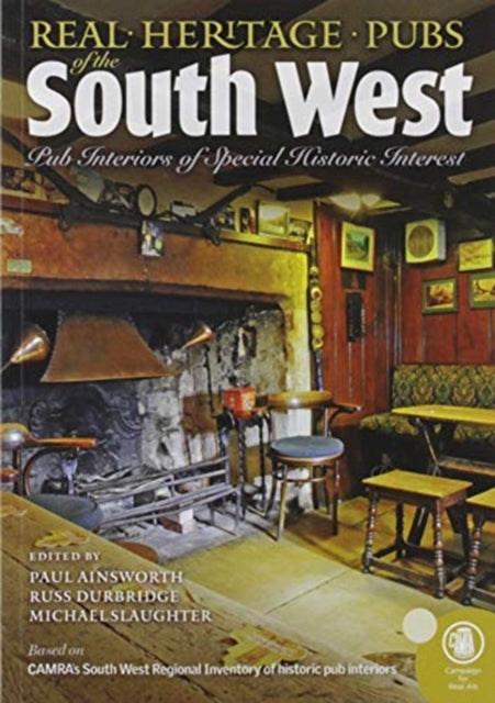 Real heritage Pubs of the Southwest : Pub interiors of special historic interest-9781852493615
