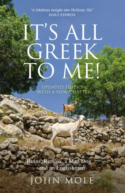 It's All Greek to Me! : A Tale of a Mad Dog and an Englishman, Ruins, Retsina - And Real Greeks-9781857886504