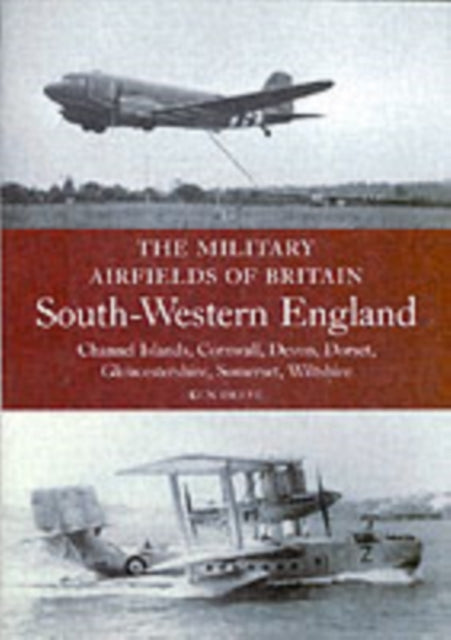 Military Airfields of Britain: No.4, South-western England-9781861268105