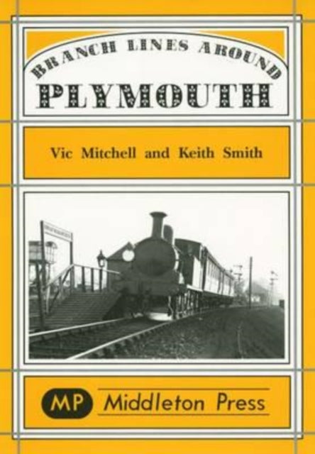 Branch Lines Around Plymouth : from Yealmpton, Turnchapel and Numerous Docks-9781873793985