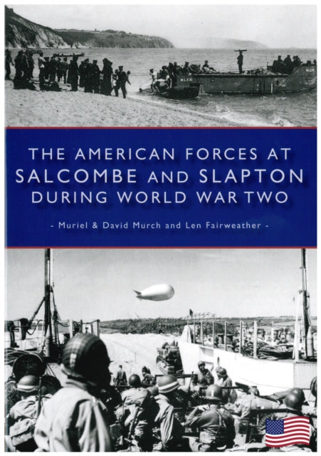 The American Forces at Salcombe and Slapton During World War Two-9781898964773