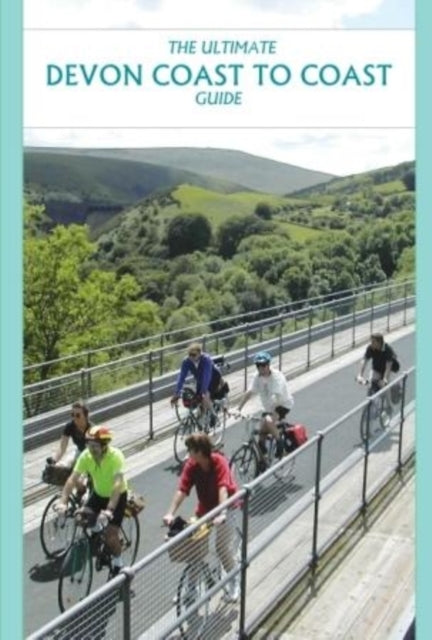 The Ultimate Devon Coast to Coast Guide - Richard Peace