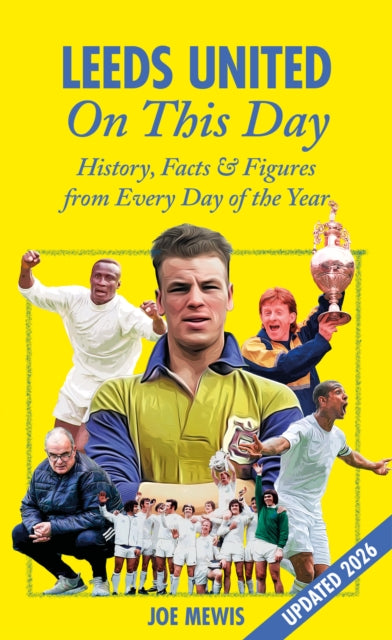 Leeds United On This Day : History, Facts & Figures from Every Day of the Year-9781905411535