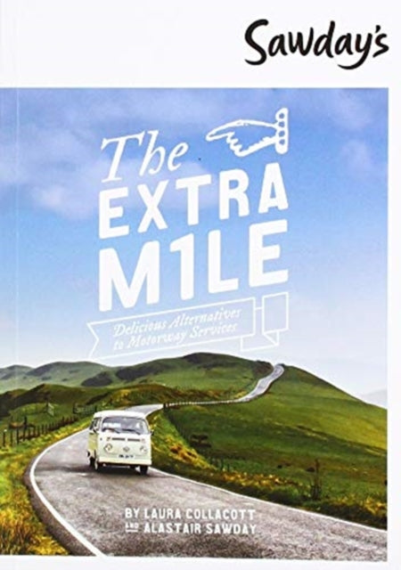 The Extra Mile : Delicious Alternatives to Motorway Services-9781906136963