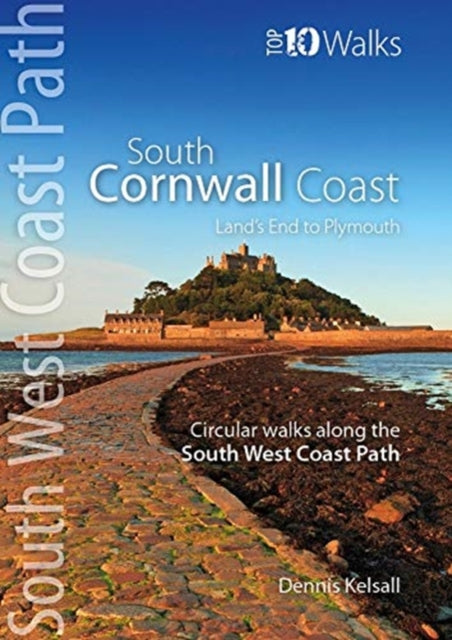 South Cornwall Coast: Land&#39;s End to Plymouth - Circular Walks along the South West Coast Path - Dennis Kelsall