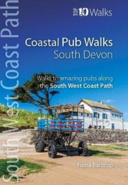 Coastal Pub Walks: South Devon : Walks to amazing publs along the South West Coast Path-9781908632883