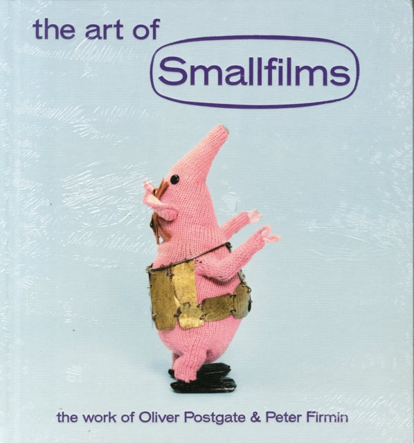 The Art of Smallfilms : The Work of Oliver Postgate & Peter Firmin-9781909829022