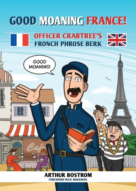 Good Moaning France!: Officer Crabtree&#39;s Fronch Phrose Berk - Arthur Bostrom