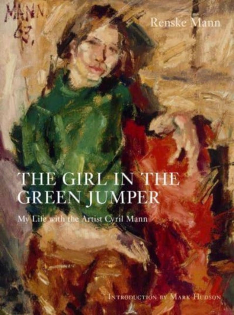 The Girl in the Green Jumper : My Life with the Artist Cyril Mann-9781910258514