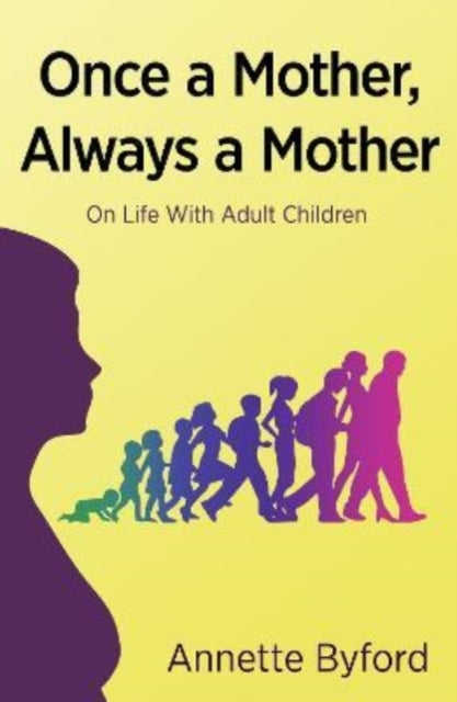 Once a Mother, Always a Mother : On Life With Adult Children-9781911383697