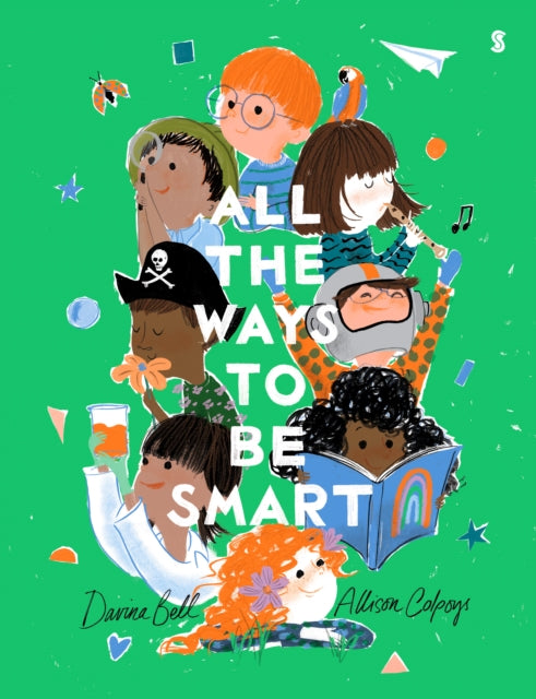 All the Ways to be Smart: the beautifully illustrated international bestseller that celebrates the talents of every child  - Davina Bell