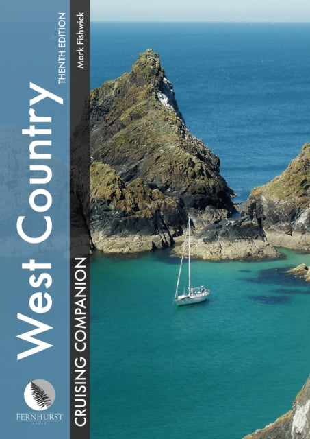 West Country Cruising Companion : A Yachtsman's Pilot and Cruising Guide to Ports and Harbours from Portland Bill to Padstow, Including the Isles of Scilly-9781912621798
