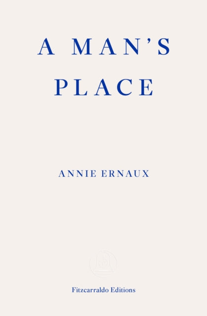 A Man's Place – WINNER OF THE 2022 NOBEL PRIZE IN LITERATURE-9781913097363