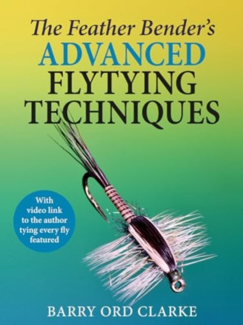 The Feather Bender's Advanced Flytying Techniques-9781913159771