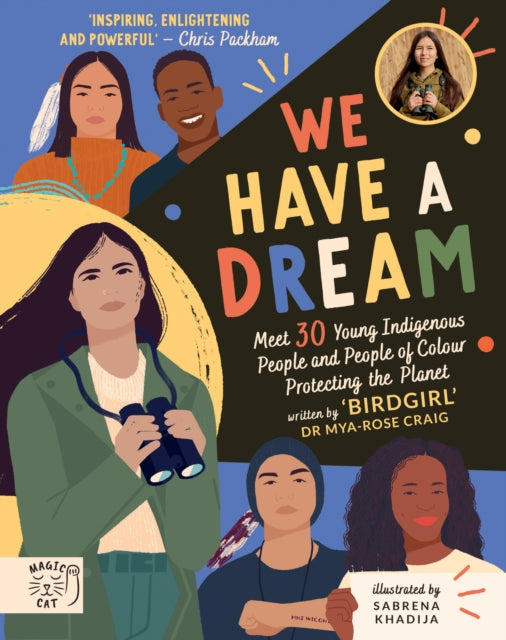 We Have a Dream: Meet 30 Young Indigenous People and People of Colour Protecting the Planet - Dr Mya-Rose Craig