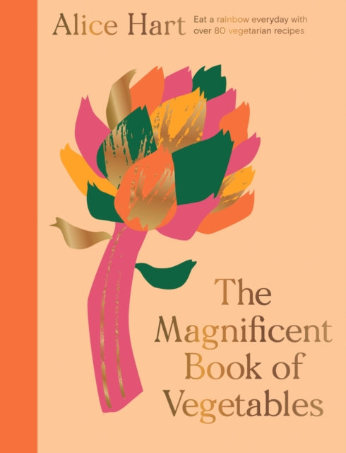 The Magnificent Book of Vegetables : How to eat a rainbow every day-9781914317217