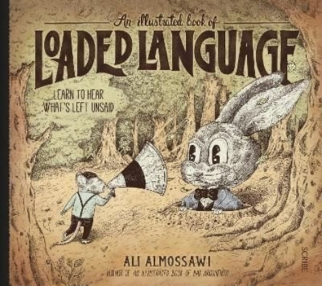 An Illustrated Book of Loaded Language : learn to hear what's left unsaid-9781914484391