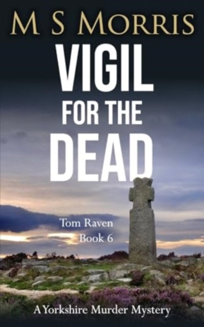 Vigil for the Dead : A Yorkshire Murder Mystery : 6-9781914537325