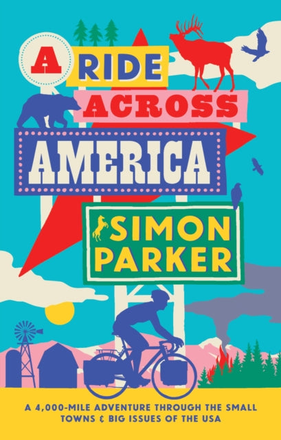 A Ride Across America : A 4,000-Mile Adventure Through the Small Towns and Big Issues of the USA-9781914613593