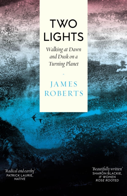 Two Lights : Walking at Dawn and Dusk on a Turning Planet-9781914613739