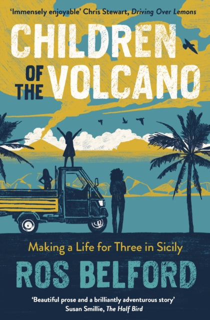 Children of the Volcano : Making a Life for Three in Sicily-9781914613807